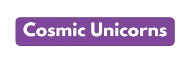 Cosmic Unicorns